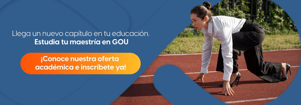 Llega un nuevo capítulo en tu educación. Estudia tu maestría en GOU. ¡Conoce nuestra oferta académica e inscríbete ya!