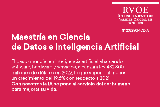 Estudia la Maestría en ciencias de datos e inteligencia artificial