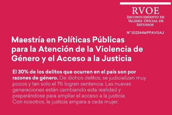 Estudia la Maestría en políticas públicas para la atención de la violencia de género y el acceso a la justicia