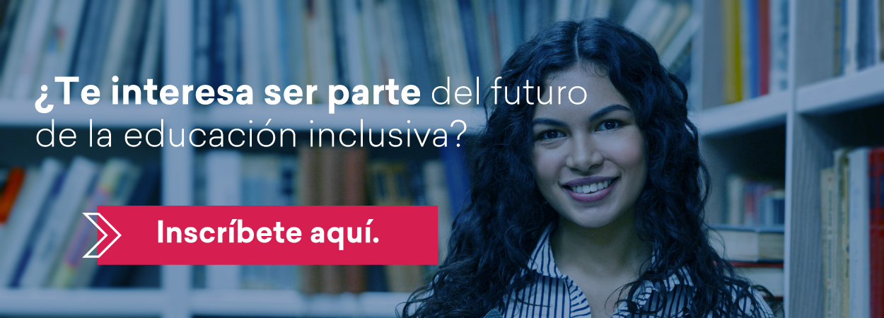 ¿Te interesa ser parte del futuro de la educación inclusiva? Inscríbete aquí