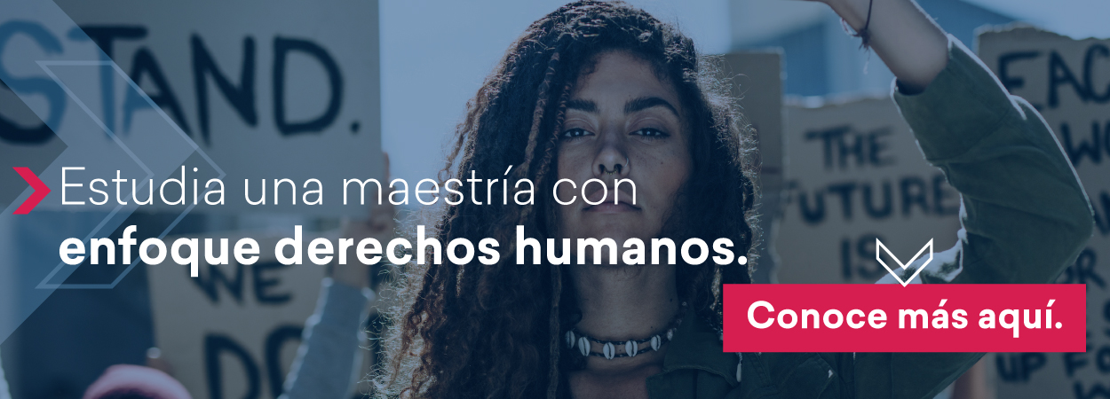 Estudia una maestría con enfoque derechos humanos