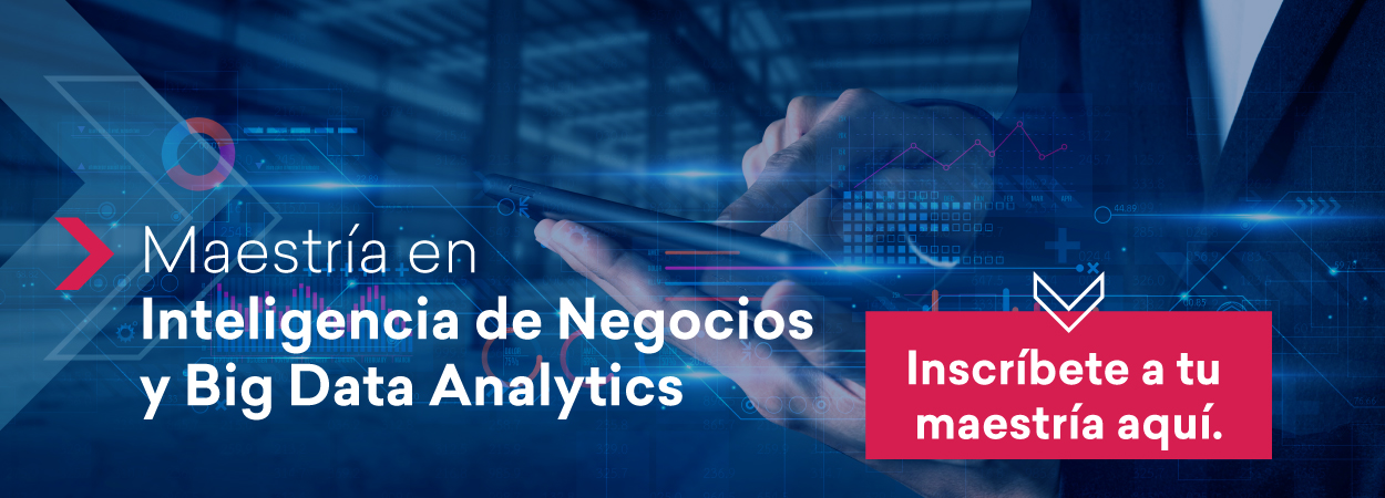 Maestría en Inteligencia de Negocios y Big Data Analytics