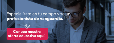 Especialízate en tu campo y se un profesionista de vanguardia. /Conoce nuestra oferta educativa aquí