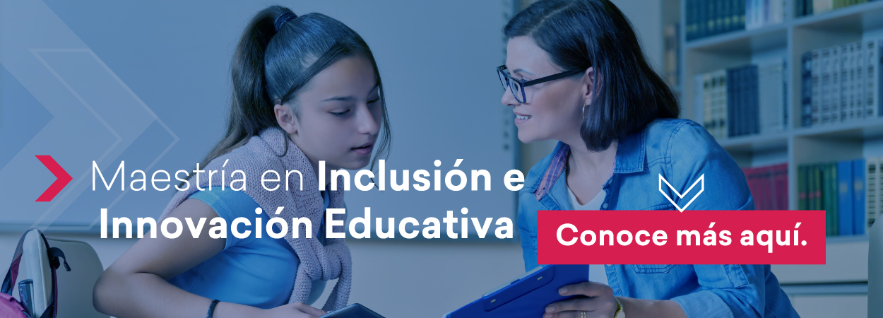 Maestría en Inclusión e Innovación Educativa