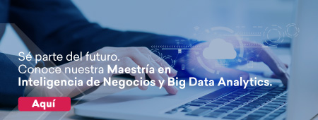 Sé parte del futuro. Conoce nuestra Maestría en Inteligencia de negocios y big data analytics.