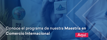 Conoce el programa de nuestra Maestría en Comercio Internacional aquí