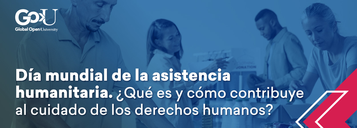 Día mundial de la asistencia humanitaria. ¿Qué es y cómo contribuye al cuidado de los derechos humanos?