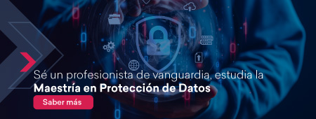 Sé un profesionista de vanguardia, estudia la Maestría en Protección de Datos/ Saber más