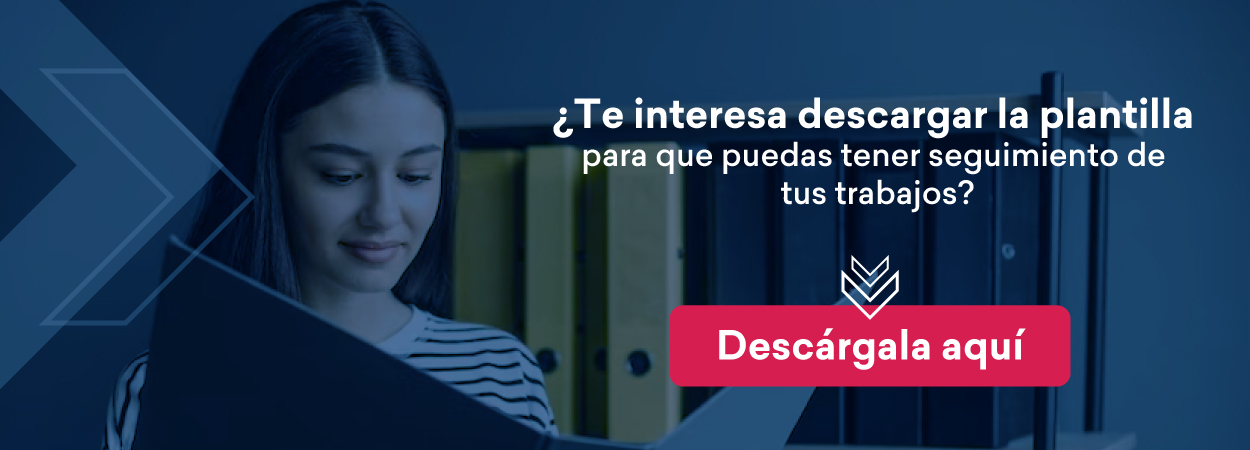 ¿Te interesa descargar la plantilla para que puedas tener seguimiento de tus trabajos? Descárgala aquí