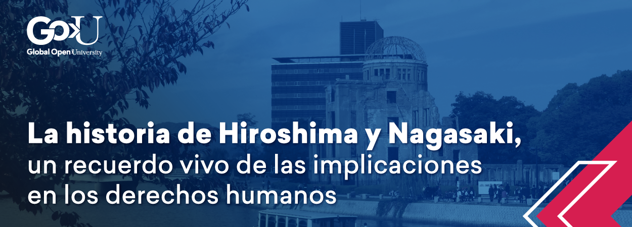 Hiroshima y Nagasaki: un recuerdo vivo de las implicaciones en los derechos humanos