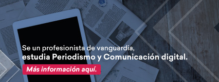 Se un profesionista de vanguardia, estudia Periodismo y Comunicación digital. Más información aquí.