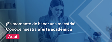 Conoce nuestra oferta académica en Maestrías aquí