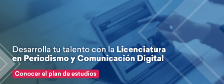 Desarrolla tu talento con la Licenciatura en Periodismo y Comunicación Digital. Conocer el plan de estudios