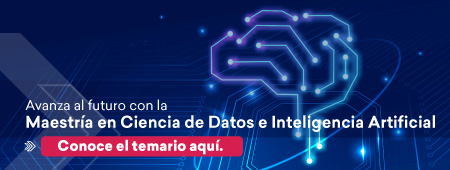 Avanza al futuro con la Maestría en Ciencia de Datos e Inteligencia Artificial