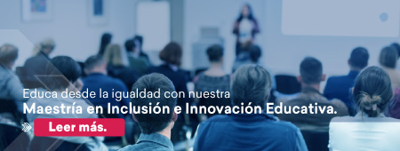 Educa desde la igualdad con nuestra Maestría en Inclusión e Innovación Educativa Leer más