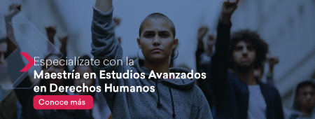 Especialízate con la Maestría en Estudios Avanzados en Derechos Humanos/ Conoce más