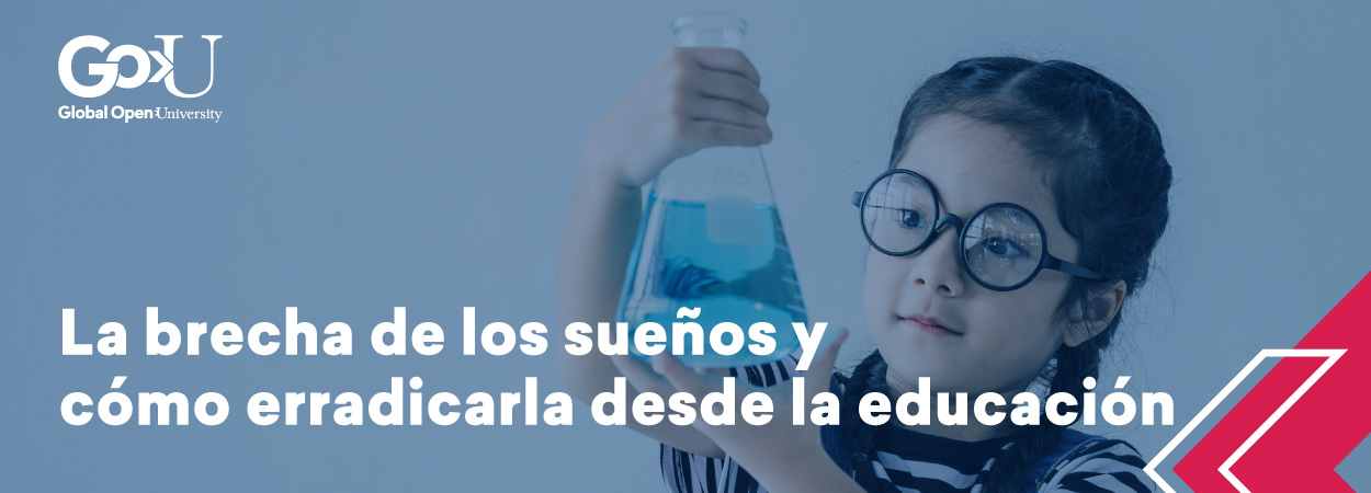 La brecha de los sueños y cómo erradicarla desde la educación