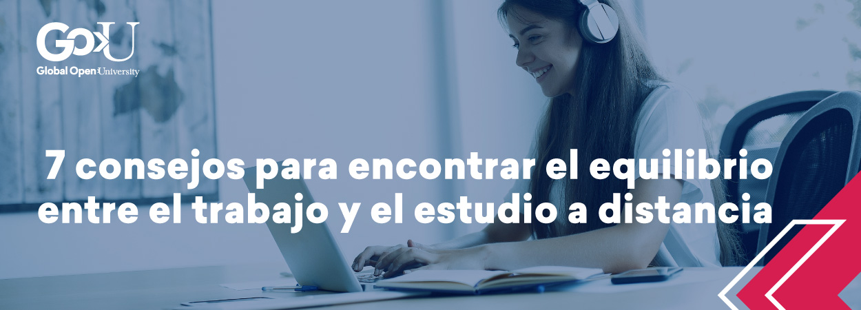 7 consejos para encontrar el equilibrio entre el trabajo y el estudio a distancia