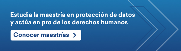 Estudia la maestría en protección de datos y actúa en pro de los derechos humanos