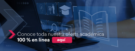 Conoce toda nuestra oferta académica 100% en línea