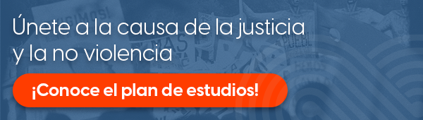 Únete a la causa de la justicia y la no violencia. Conoce el plan de estudios