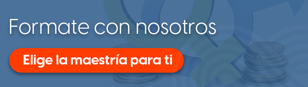 Fórmate con nosotros. Elige la maestría para ti